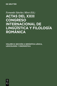 Actas del XXIII Congreso Internacional de Lingüística y Filología Románica, Volume III, Sección 4