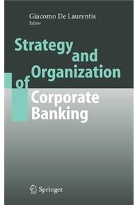 Strategy and Organization of Corporate Banking