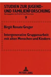 Intergenerative Gruppenarbeit mit alten Menschen und Kindern