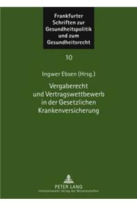Vergaberecht Und Vertragswettbewerb in Der Gesetzlichen Krankenversicherung