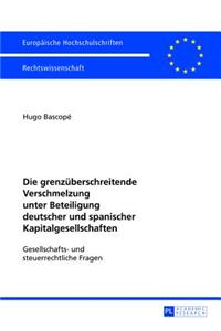 Die grenzueberschreitende Verschmelzung unter Beteiligung deutscher und spanischer Kapitalgesellschaften