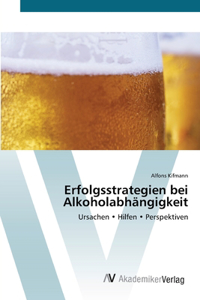 Erfolgsstrategien bei Alkoholabhängigkeit