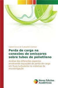 Perda de carga na conexões de emissores sobre tubos de polietileno