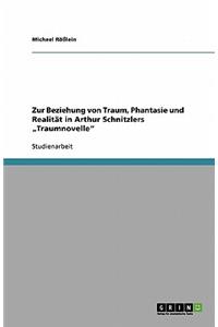 Zur Beziehung von Traum, Phantasie und Realität in Arthur Schnitzlers 