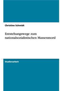 Entstehungswege zum nationalsozialistischen Massenmord