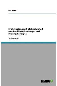 Erlebnispädagogik als Bestandteil ganzheitlicher Erziehungs- und Bildungskonzepte