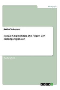 Soziale Ungleichheit. Die Folgen der Bildungsexpansion