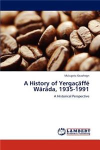 A History of Yergaçäffé Wäräda, 1935-1991