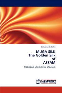 MUGA SILK The Golden Silk of ASSAM