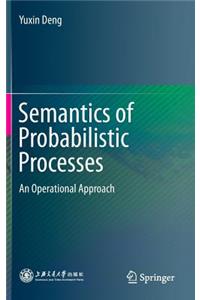 Semantics of Probabilistic Processes