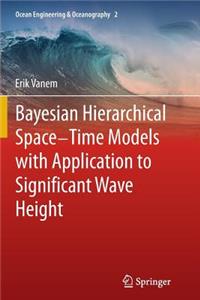 Bayesian Hierarchical Space-Time Models with Application to Significant Wave Height