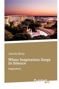 When Inspiration Sings In Silence