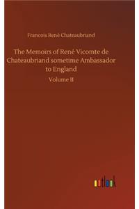 Memoirs of René Vicomte de Chateaubriand sometime Ambassador to England