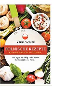 Polnische Rezepte - Kulinarische Genusse Mit Tradition