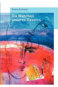 Die Wahrheit unseres Daseins