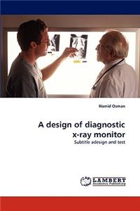 design of diagnostic x-ray monitor