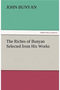 Riches of Bunyan Selected from His Works