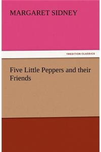 Five Little Peppers and Their Friends