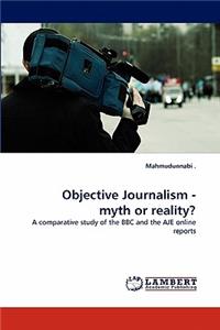 Objective Journalism - myth or reality?
