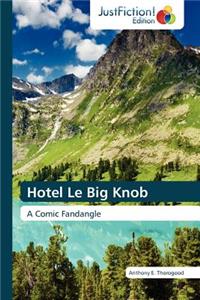 Hotel Le Big Knob