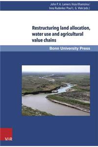 Restructuring Land Allocation, Water Use and Agricultural Value Chains