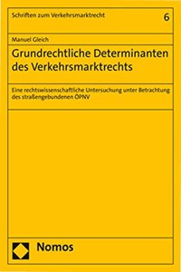 Grundrechtliche Determinanten Des Verkehrsmarktrechts