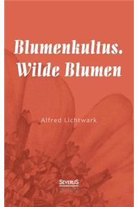 Blumenkultus. Wilde Blumen