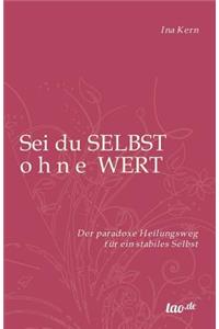 Sei du selbst ohne Wert