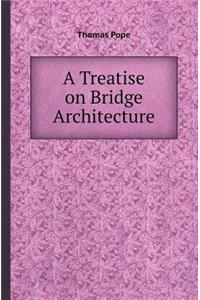 A Treatise on Bridge Architecture