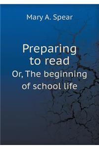 Preparing to Read Or, the Beginning of School Life