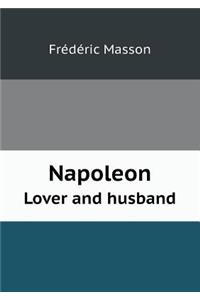 Napoleon Lover and Husband