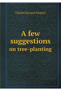 A Few Suggestions on Tree-Planting