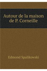 Autour de la maison de P. Corneille