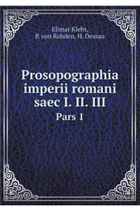 Prosopographia Imperii Romani Saec I. II. III Pars 1