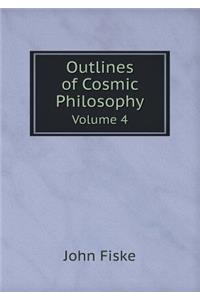 Outlines of Cosmic Philosophy Volume 4