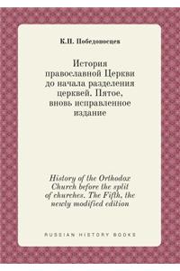 History of the Orthodox Church Before the Split of Churches. the Fifth, the Newly Modified Edition