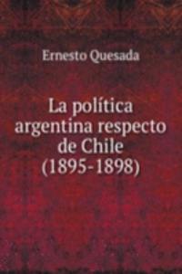 La politica argentina respecto de Chile(1895-1898)