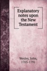 Explanatory notes upon the New Testament