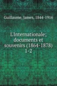 L'Internationale; documents et souvenirs (1864-1878)
