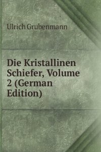 Die Kristallinen Schiefer, Volume 2 (German Edition)