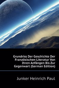 Grundrisz der Geschichte der franzosischen Literatur von ihren Anfangen bis zur Gegenwart (German Edition)