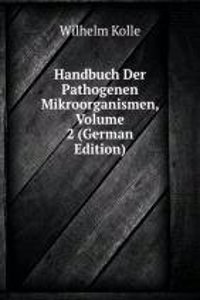 Handbuch Der Pathogenen Mikroorganismen, Volume 2 (German Edition)