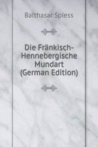 Die Frankisch-Hennebergische Mundart (German Edition)