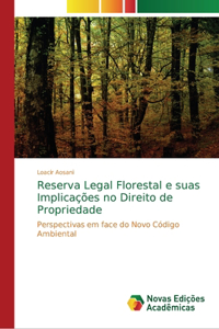 Reserva Legal Florestal e suas Implicações no Direito de Propriedade