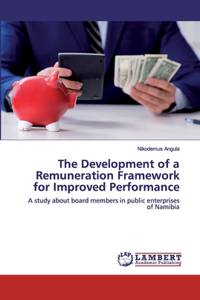 Development of a Remuneration Framework for Improved Performance