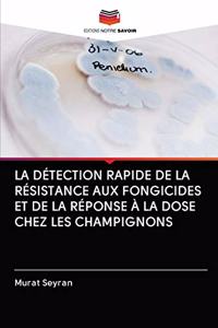 Détection Rapide de la Résistance Aux Fongicides Et de la Réponse À La Dose Chez Les Champignons
