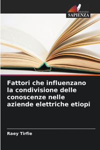 Fattori che influenzano la condivisione delle conoscenze nelle aziende elettriche etiopi