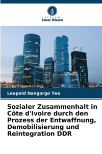 Sozialer Zusammenhalt in Côte d'Ivoire durch den Prozess der Entwaffnung, Demobilisierung und Reintegration DDR