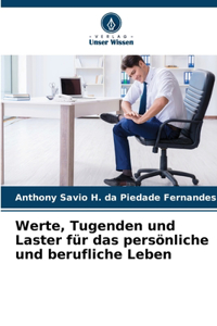 Werte, Tugenden und Laster für das persönliche und berufliche Leben