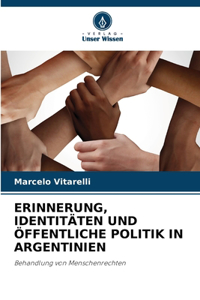 Erinnerung, Identitäten Und Öffentliche Politik in Argentinien